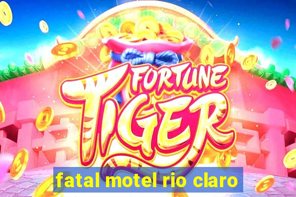 fatal motel rio claro